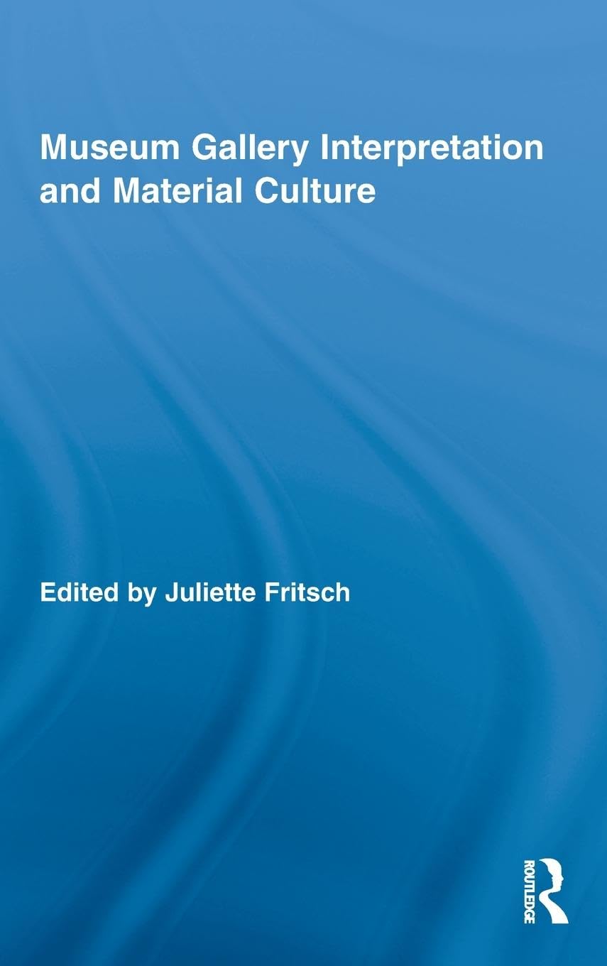 Museum Gallery Interpretation and Material Culture (Routledge Research in Museum Studies),New
