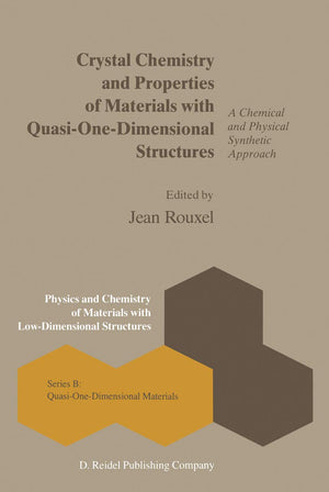 Crystal Chemistry and Properties of Materials with QuasiOneDimensional Structures: A Chemical and Physical Synthetic Approach ,New