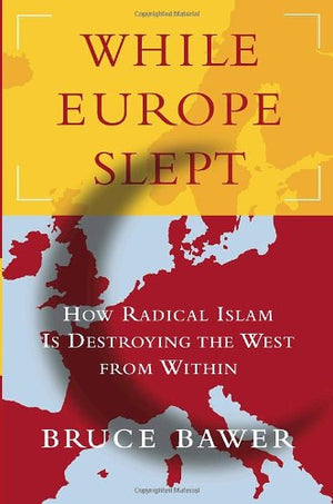 While Europe Slept: How Radical Islam Is Destroying The West From Within-used