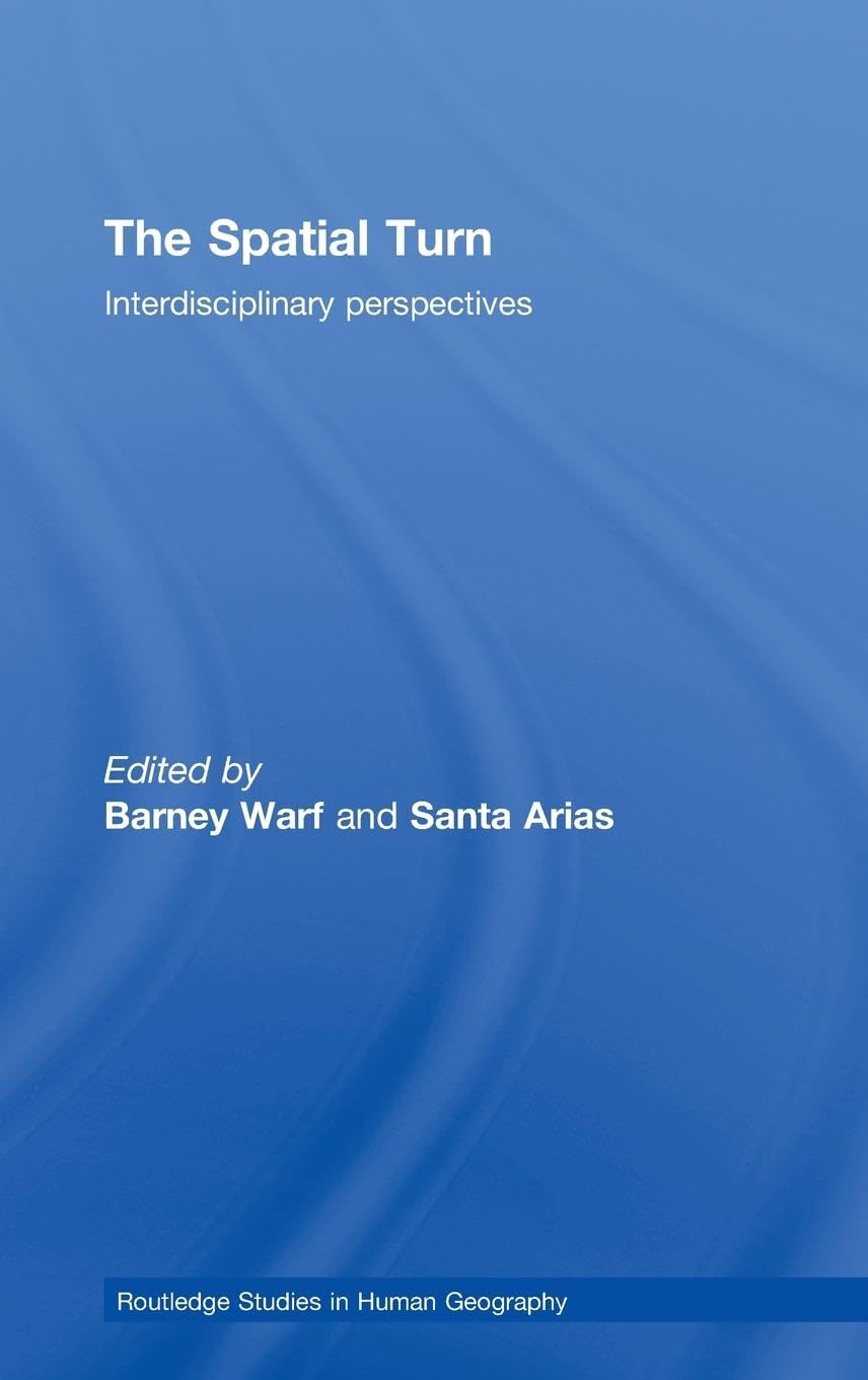 The Spatial Turn (Routledge Studies In Human Geography),New