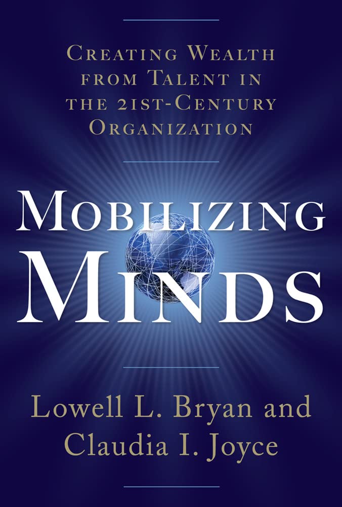 Mobilizing Minds: Creating Wealth From Talent In The 21St Century Organization,New