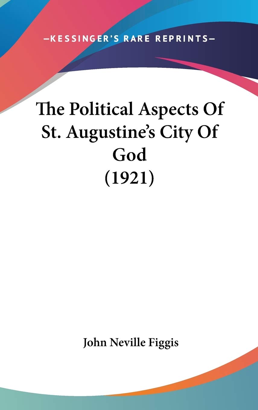 The Political Aspects Of St. Augustine'S City Of God (1921),New