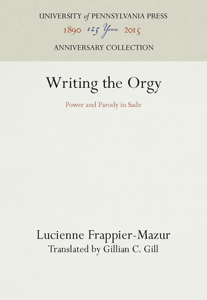 Writing The Orgy: Power And Parody In Sade (Anniversary Collection),Used
