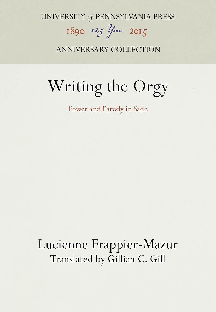 Writing The Orgy: Power And Parody In Sade (Anniversary Collection),Used