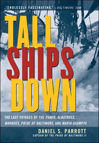 Tall Ships Down : The Last Voyages Of The Pamir, Albatross, Marques, Pride Of Baltimore, And Maria Asumpta,New