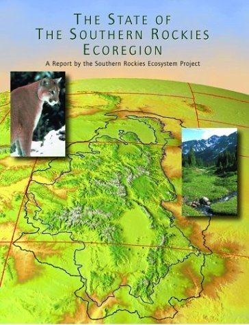 The State of Sourn Rockies Ecoregion: A Report by the Southern Rockies Ecosystem Project,Used