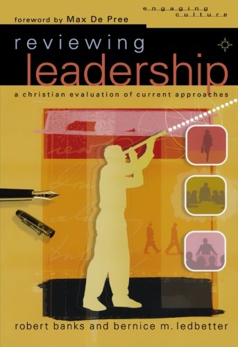 Reviewing Leadership: A Christian Evaluation of Current Approaches (Engaging Culture),Used
