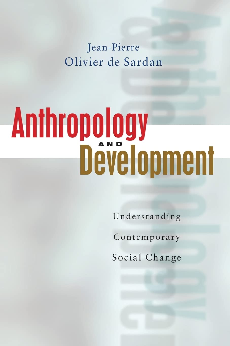 Anthropology and Development: Understanding Contemporary Social Change,New