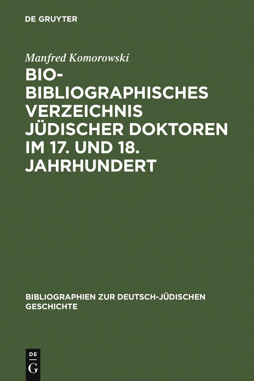BioBibliographisches Verzeichnis jdischer Doktoren im 17. und 18. Jahrhundert (Bibliographien zur deutschjdischen Geschichte, ,Used