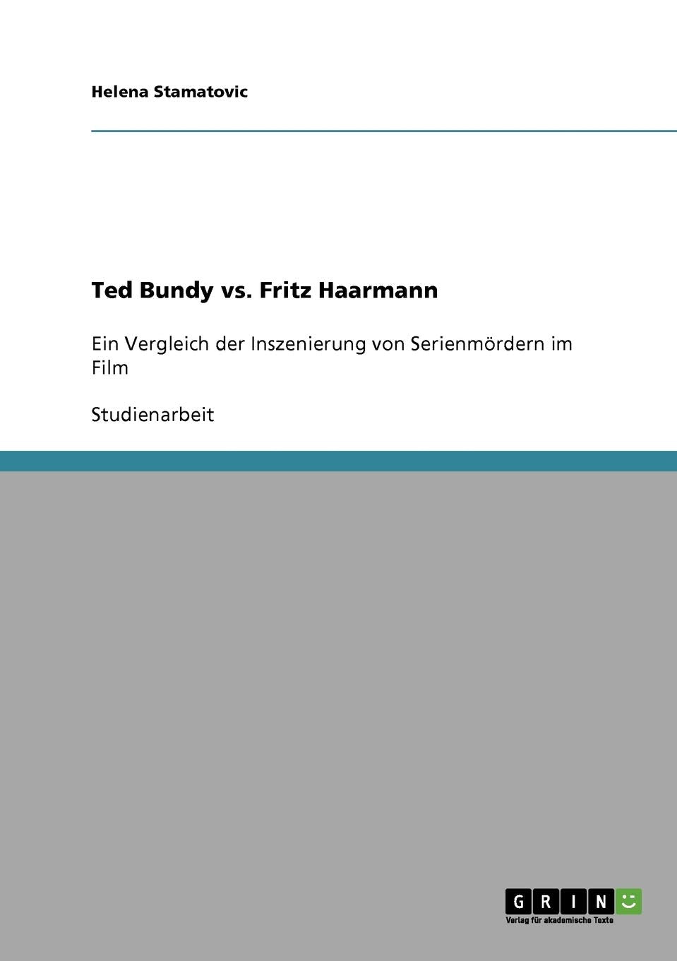 Ted Bundy vs. Fritz Haarmann: Ein Vergleich der Inszenierung von Serienmrdern im Film (German Edition),Used