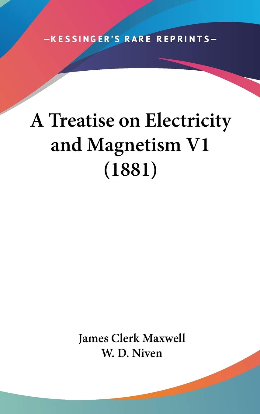 A Treatise On Electricity And Magnetism V1 (1881),New
