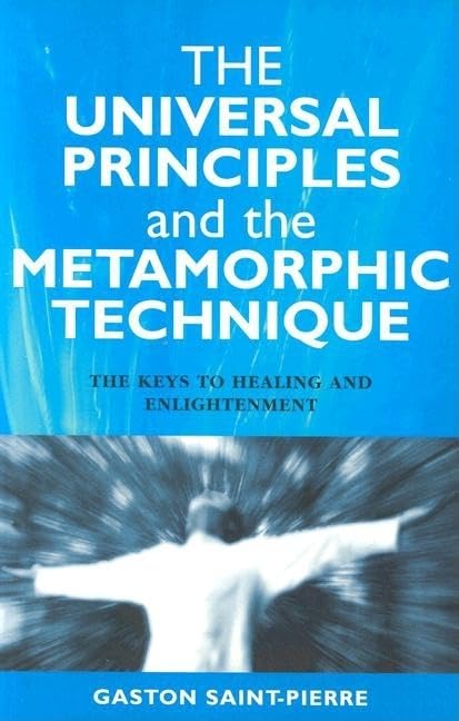 The Universal Principles and the Metamorphic Technique: The Keys to Healing and Enlightenment,Used
