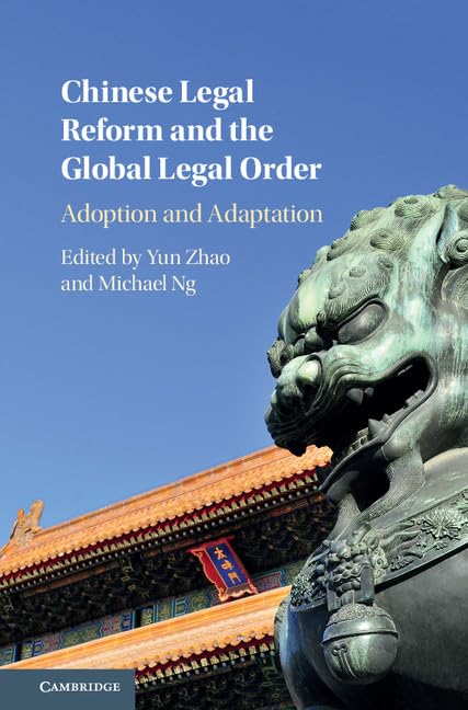 Chinese Legal Reform and the Global Legal Order: Adoption and Adaptation,Used