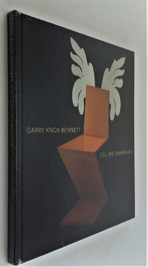 Garry Knox Bennett: Call Me Chairmaker,New