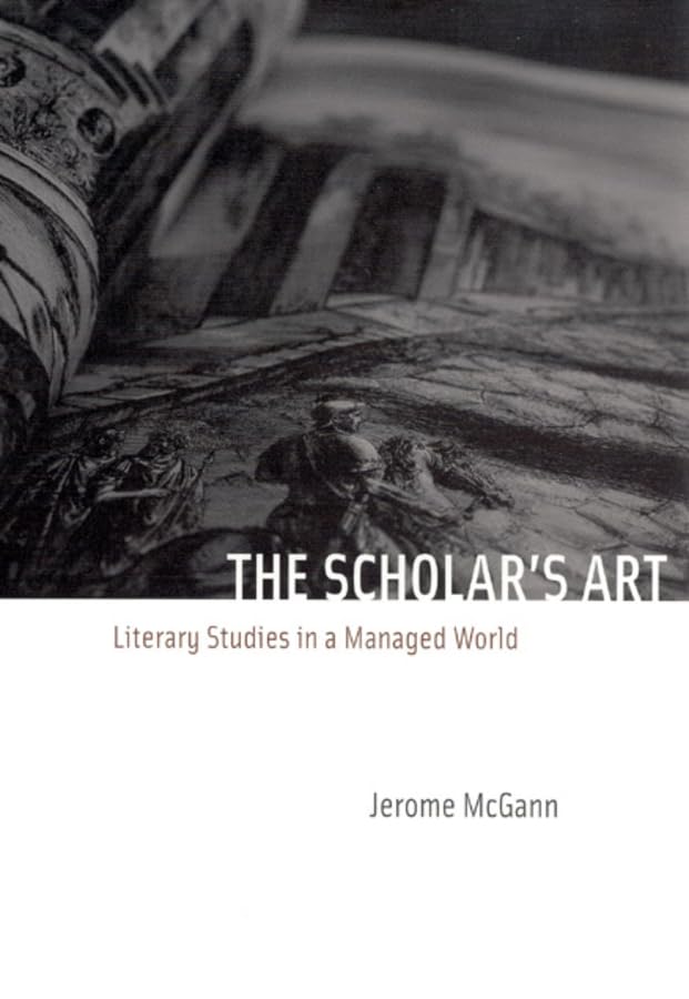 The Scholar'S Art: Literary Studies In A Managed World