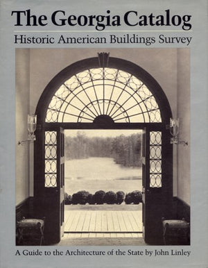 The Georgia Catalog: Historic American Buildings Survey. a Guide to the Architecture of the State (Wormsloe Foundation Publicati,Used