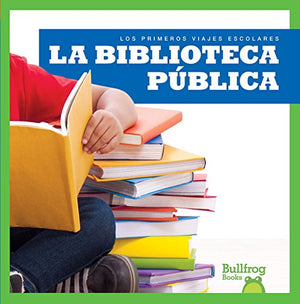 La biblioteca pblica (Public Library) (Bullfrog Books: Spanish Edition) (Los primeros viajes escolares First Field Trips),Used