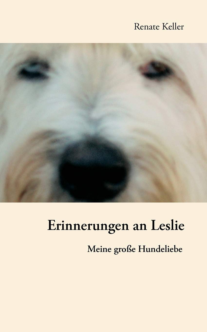 Erinnerungen an Leslie: Meine groe Hundeliebe (German Edition),Used