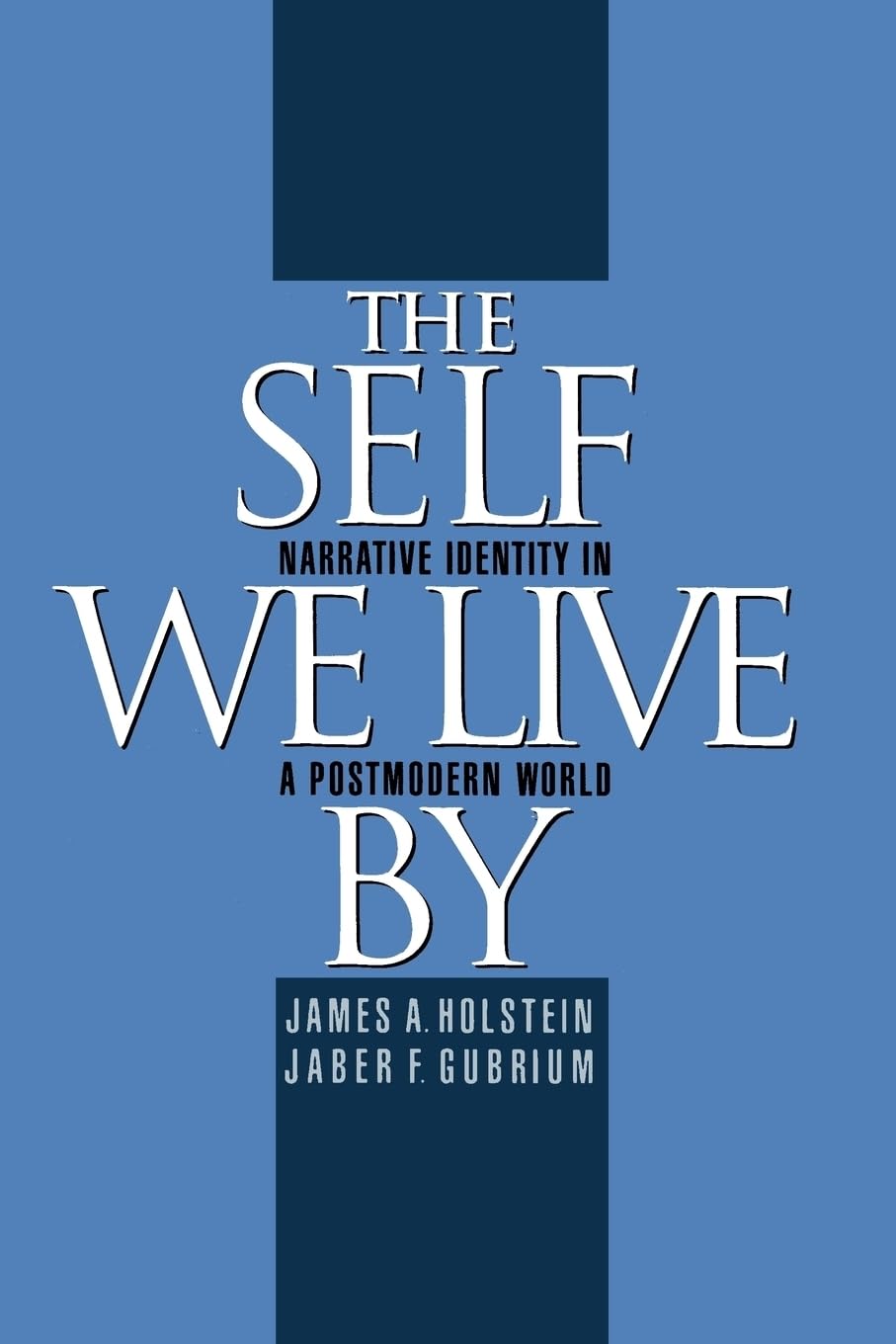 The Self We Live By: Narrative Identity in a Postmodern World,Used