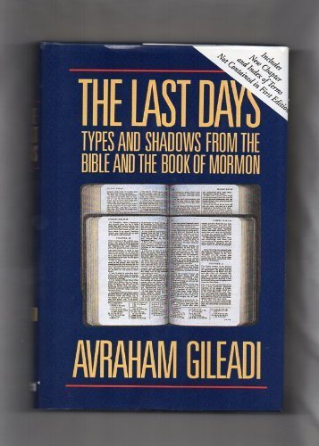 The last days: Types and shadows from the Bible and Book of Mormon,New