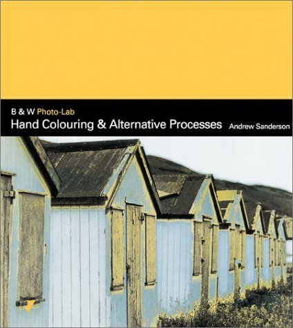 Hand Colouring and Alternative Processes: B & W Photo Lab,Used