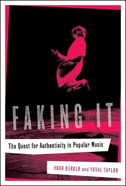 Faking It: The Quest For Authenticity In Popular Music