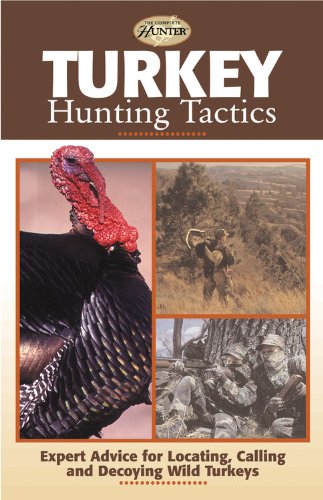 Turkey Hunting Tactics (The Complete Hunter),Used