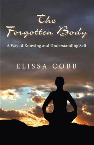The Forgotten Body: A Way of Knowing and Understanding Self,Used