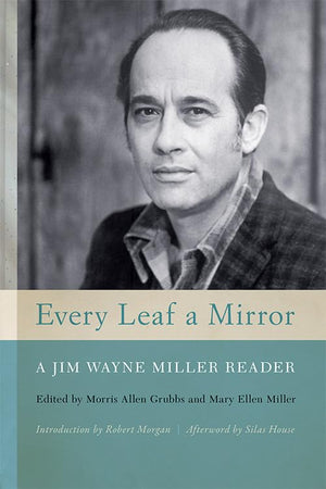 Every Leaf A Mirror: A Jim Wayne Miller Reader,Used