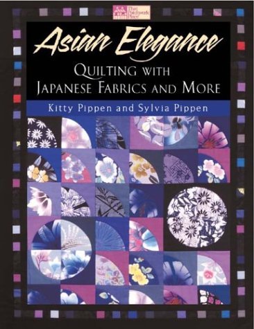 Asian Elegance: Quilting With Japanese Fabrics and More,Used