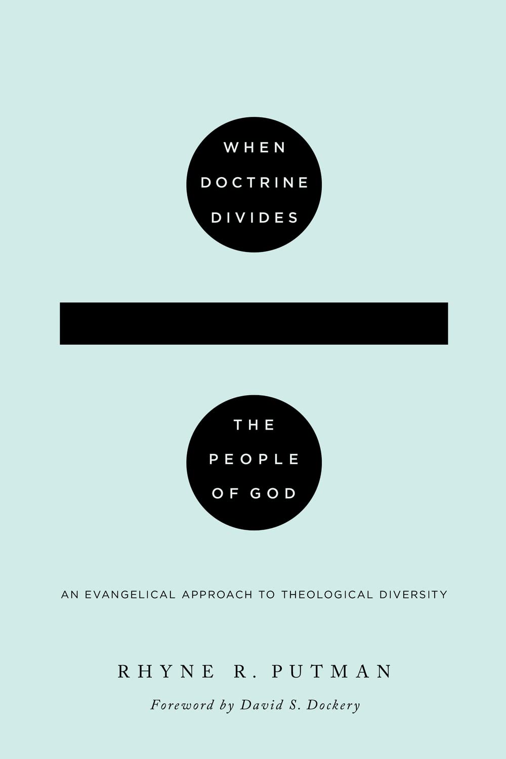 When Doctrine Divides the People of God: An Evangelical Approach to Theological Diversity,Used
