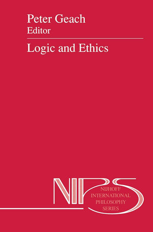 Logic and Ethics (Nijhoff International Philosophy Series, 41),New