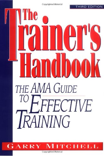 The Trainer'S Handbook: The Ama Guide To Effective Training,New
