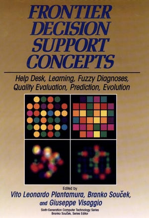 Frontier Decision Support Concepts: Help Desk, Learning, Fuzzy Diagnoses, Quality Evaluation, Prediction, Evolution,Used