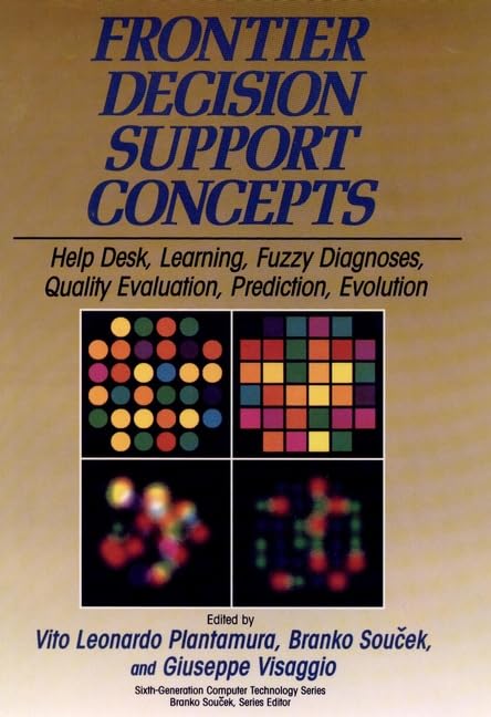 Frontier Decision Support Concepts: Help Desk, Learning, Fuzzy Diagnoses, Quality Evaluation, Prediction, Evolution,Used