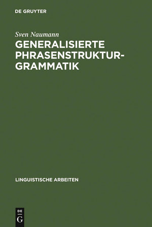 Generalisierte Phrasenstrukturgrammatik: Parsingstrategien, Regelorganisation und Unifikation (Linguistische Arbeiten, 212) (Ger,Used