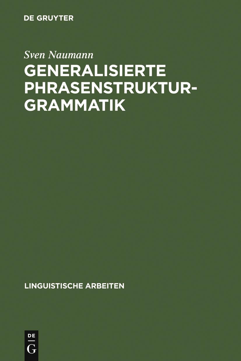 Generalisierte Phrasenstrukturgrammatik: Parsingstrategien, Regelorganisation und Unifikation (Linguistische Arbeiten, 212) (Ger,Used