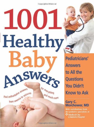 The 1001 Healthy Baby Answers: Pediatricians' Answers To All The Questions You Didn'T Know To Ask,Used