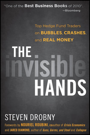 The Invisible Hands: Top Hedge Fund Traders on Bubbles, Crashes, and Real Money,Used