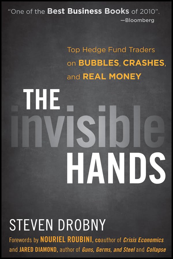 The Invisible Hands: Top Hedge Fund Traders on Bubbles, Crashes, and Real Money,Used