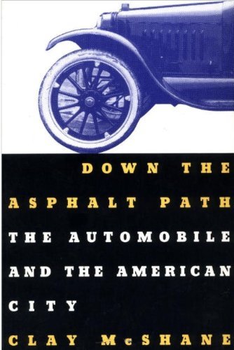 Down the Asphalt Path: The Automobile and the American City (Columbia History of Urban Life),Used
