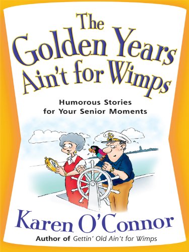 The Golden Years Ain't for Wimps: Humorous Stories for Your Senior Moments (Christian Softcover Originals),Used