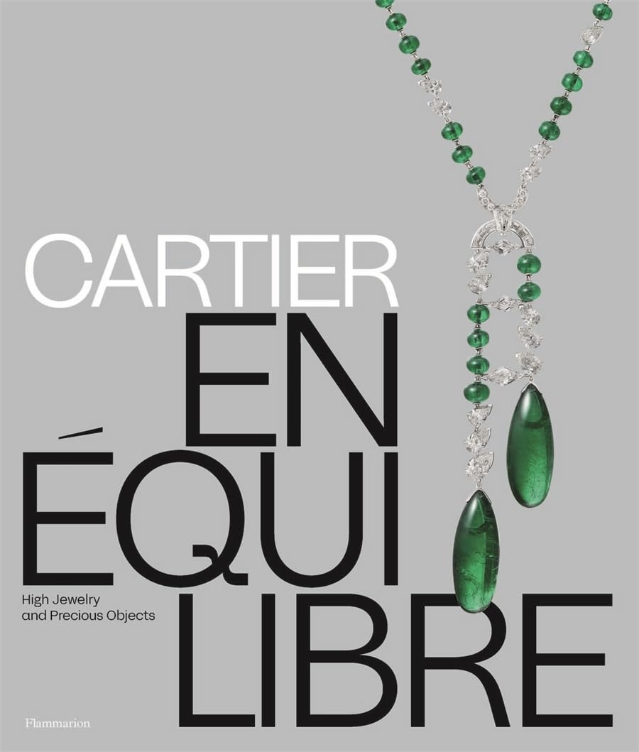 Cartier: En quilibre: High Jewelry And Precious Objects
