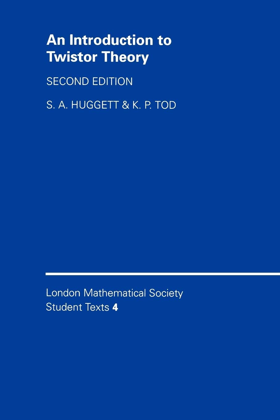 An Introduction to Twistor Theory (London Mathematical Society Student Texts, Series Number 4),New