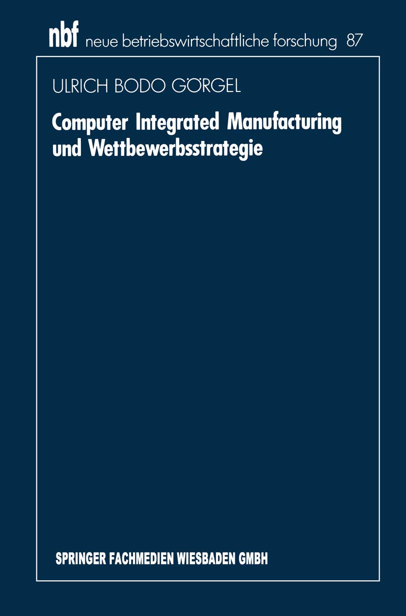 Computer Integrated Manufacturing Und Wettbewerbsstrategie (Neue Betriebswirtschaftliche Forschung (Nbf), 87) (German Edition),Used
