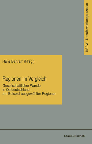 Regionen im Vergleich: Gesellschaftlicher Wandel in Ostdeutschland am Beispiel ausgewhlter Regionen (Transformationsprozesse: Sc,Used