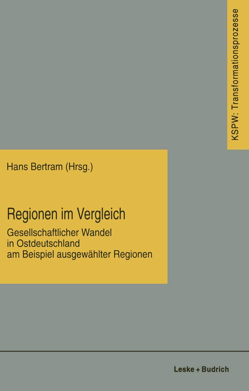 Regionen im Vergleich: Gesellschaftlicher Wandel in Ostdeutschland am Beispiel ausgewhlter Regionen (Transformationsprozesse: Sc,Used