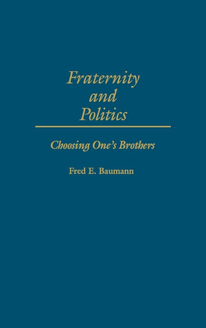 Fraternity And Politics: Choosing One'S Brothers,Used