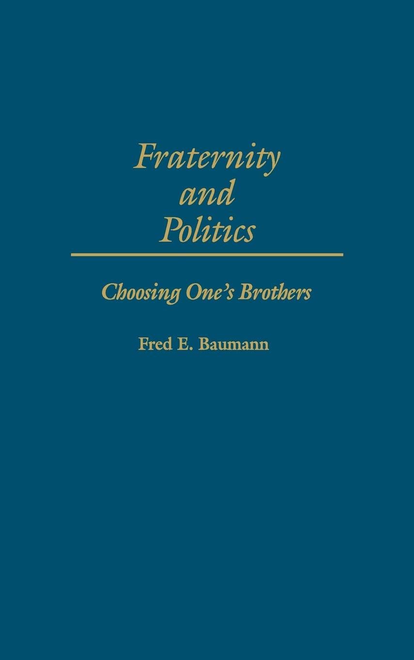 Fraternity And Politics: Choosing One'S Brothers,Used