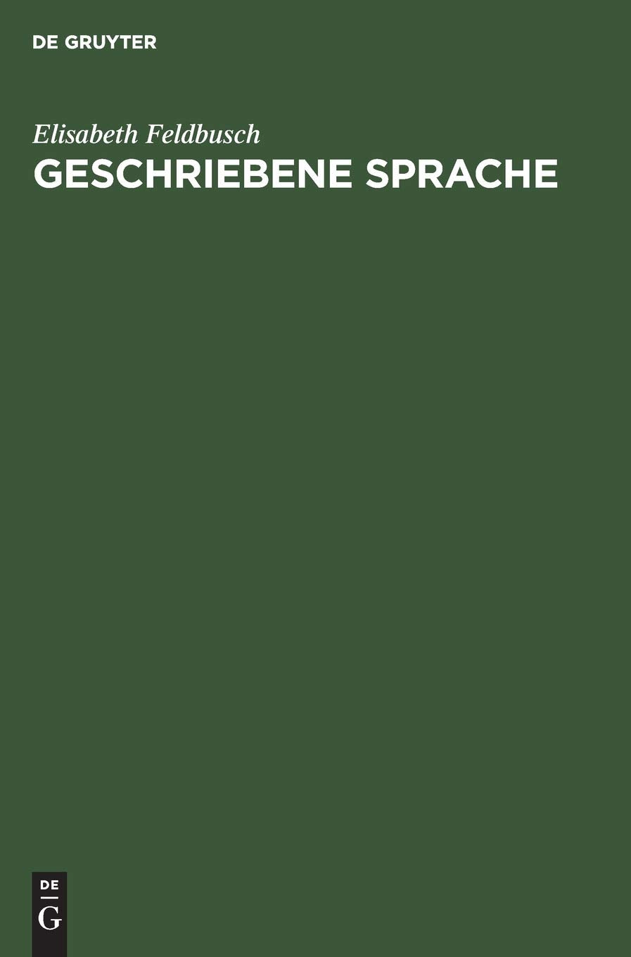 Geschriebene Sprache: Untersuchungen Zu Ihrer Herausbildung Und Grundlegung Ihrer Theorie (German Edition),Used
